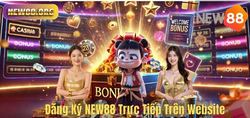 ĐĂNG KÝ NEW88 Đăng Ký NEW88 Trực Tiếp Trên Website